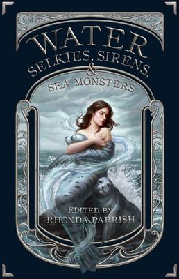 Book cover for Water: Selkies, Sirens, & Sea Monsters. 